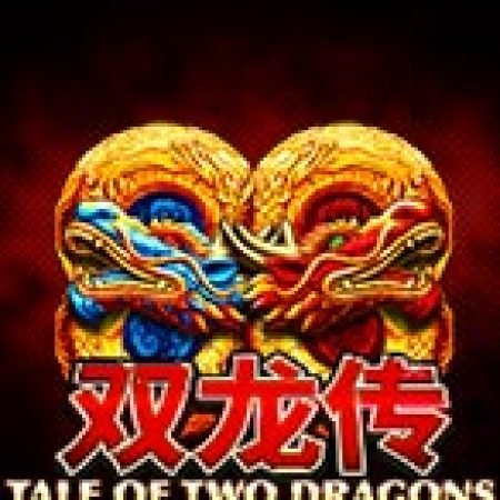 Cách Chinh Phục Tale of Two Dragons Jackpot Edition Slot: Chiến Lược và Hướng Dẫn