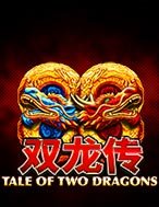 Cách Chinh Phục Tale of Two Dragons Jackpot Edition Slot: Chiến Lược và Hướng Dẫn