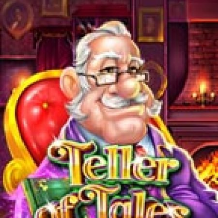 Bí Kíp Chơi Teller of Tales Slot: Tăng Cơ Hội Thắng Cược Tối Đa