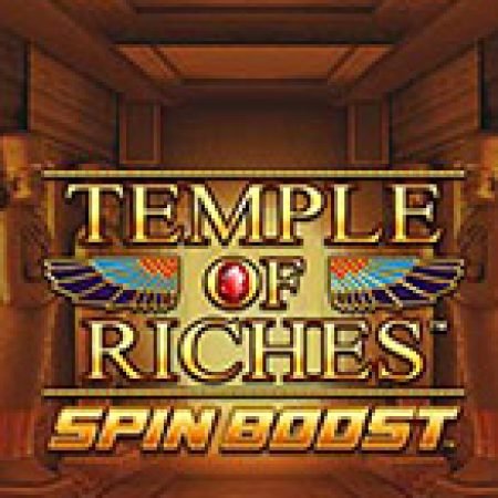 Chơi Temple of Riches Spin Boost Slot Ngay Hôm Nay – Phiêu Lưu Đến Thế Giới Kỳ Diệu!