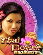 Bí Kíp Chơi Thai Flower Megaways Slot: Tăng Cơ Hội Thắng Cược Tối Đa