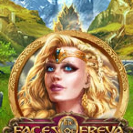 Đánh Giá Khuôn mặt của Freya – The Faces of Freya Slot: Kỳ Quan Game Slot Mới Nhất