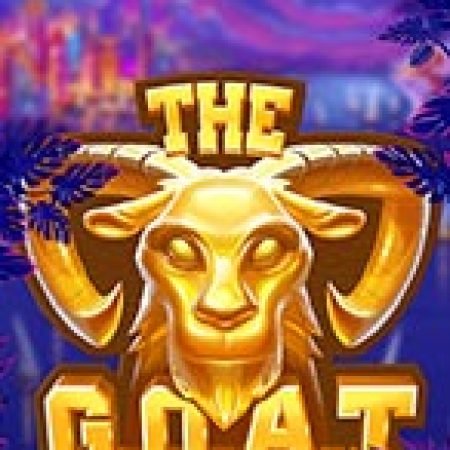 The G.O.A.T Slot: Hướng Dẫn Chi Tiết Để Thắng Lớn và Giành Jackpot!