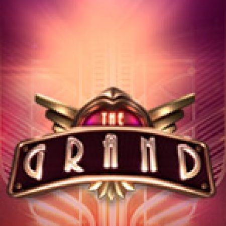 The Grand Slot: Hướng Dẫn Đầy Đủ Từ A đến Z Cho Người Mới