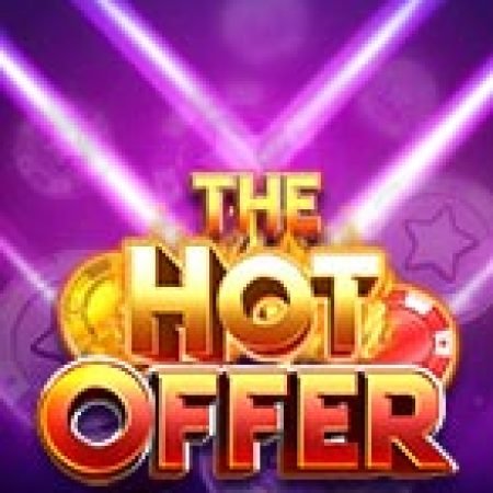 Khám Phá The Hot Offer Slot: Trải Nghiệm Game Slot Huyền Bí