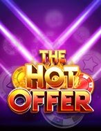 Khám Phá The Hot Offer Slot: Trải Nghiệm Game Slot Huyền Bí