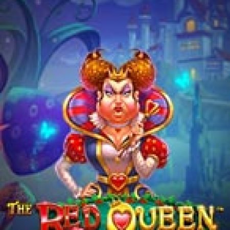 Hướng Dẫn Toàn Diện Chơi Nữ Hoàng Đỏ – The Red Queen Slot: Mẹo & Thủ Thuật