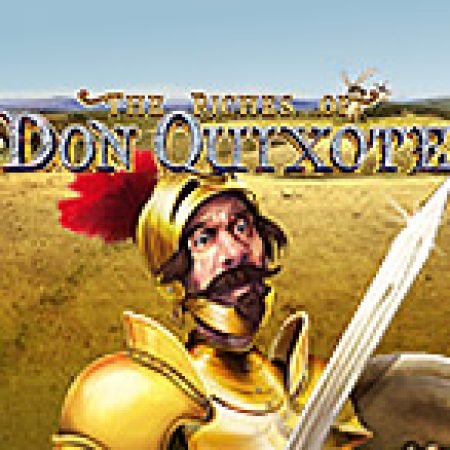 The Riches of Don Quixote Slot: Hướng Dẫn Đầy Đủ Từ A đến Z Cho Người Mới