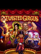 Hướng Dẫn Toàn Diện Chơi Gánh Xiếc Quái Dị – The Twisted Circus Slot: Mẹo & Thủ Thuật