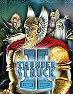 Giới Thiệu Thần Sấm II – Thunderstruck II Slot: Kỷ Nguyên Mới Của Trò Chơi Slot