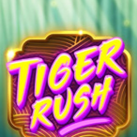 Bí Kíp Chơi Tiger Rush Slot: Tăng Cơ Hội Thắng Cược Tối Đa