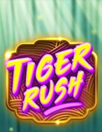 Bí Kíp Chơi Tiger Rush Slot: Tăng Cơ Hội Thắng Cược Tối Đa