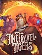 Khám Phá Time Travel Tigers Slot: Trải Nghiệm Game Slot Huyền Bí