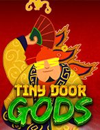 Tiny Door Gods Slot: Hướng Dẫn Chi Tiết Để Thắng Lớn và Giành Jackpot!