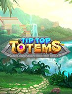 Đánh Giá Tip Top Totems Slot: Kỳ Quan Game Slot Mới Nhất