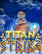 Titan Strike Slot: Hướng Dẫn Đầy Đủ Từ A đến Z Cho Người Mới