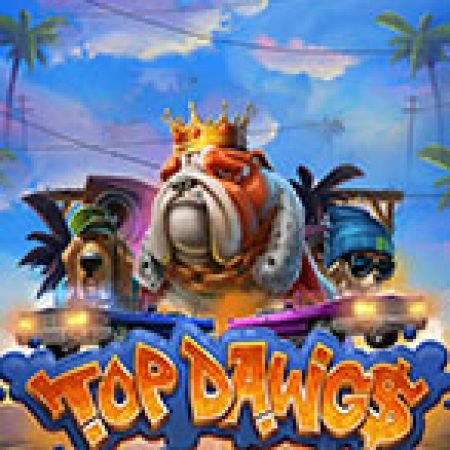 Khám Phá Top Dawg$ Slot: Trải Nghiệm Game Slot Huyền Bí