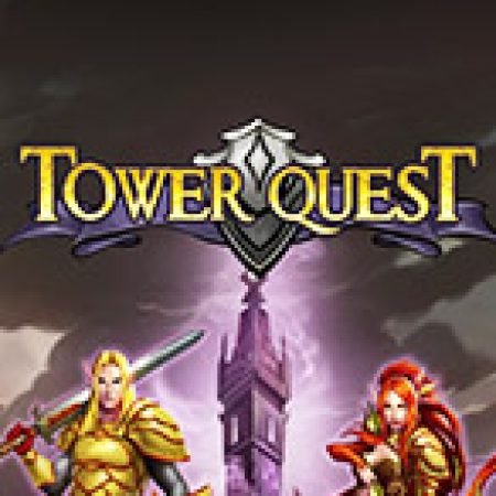 Nhiệm Vụ Công Thành – Tower Quest Slot: Hướng Dẫn Chi Tiết Để Thắng Lớn và Giành Jackpot!