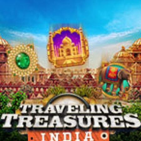 Chơi Traveling Treasures India Slot Ngay Hôm Nay – Phiêu Lưu Đến Thế Giới Kỳ Diệu!