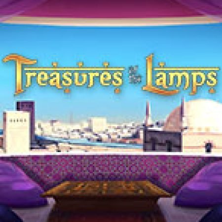 Treasures of the Lamps Slot: Hướng Dẫn Chi Tiết Để Thắng Lớn và Giành Jackpot!