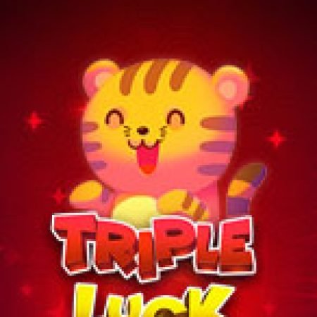 Bí Kíp Chơi Triple Luck Slot: Tăng Cơ Hội Thắng Cược Tối Đa