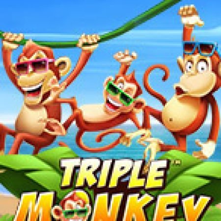 Bí Kíp Chơi Triple Monkey Slot: Tăng Cơ Hội Thắng Cược Tối Đa