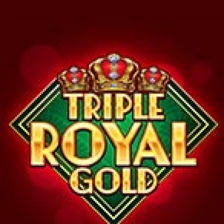 Triple Royal Gold Slot: Hướng Dẫn Đầy Đủ Từ A đến Z Cho Người Mới