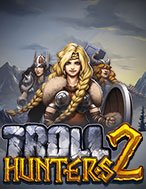 Săn Quái Vật 2 – Troll Hunters 2 Slot: Hướng Dẫn Chi Tiết Để Thắng Lớn và Giành Jackpot!