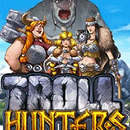 Đánh Giá Săn Quái Vật – Troll Hunters Slot: Kỳ Quan Game Slot Mới Nhất