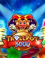 Giới Thiệu Kho Báu 5000 – Trollpot 5000 Slot: Kỷ Nguyên Mới Của Trò Chơi Slot