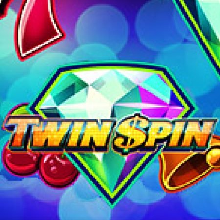 Bí Kíp Chơi Vòng Quay Song Sinh – Twin Spin Slot: Tăng Cơ Hội Thắng Cược Tối Đa