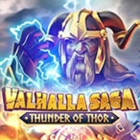 Chơi Valhalla Saga: Thunder of Thor Slot Ngay Hôm Nay – Phiêu Lưu Đến Thế Giới Kỳ Diệu!