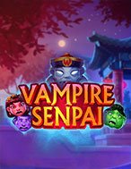 Chơi Vampire Senpai Slot Ngay Hôm Nay – Phiêu Lưu Đến Thế Giới Kỳ Diệu!