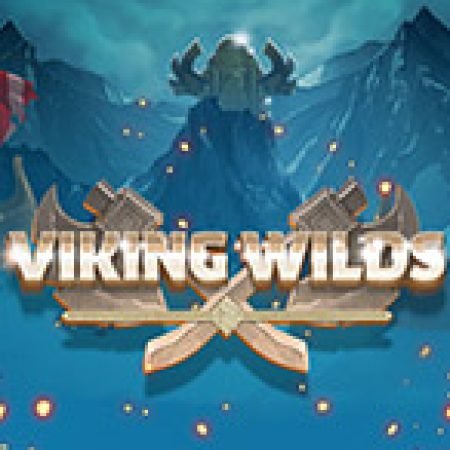 Khám Phá Viking Wilds Slot: Trải Nghiệm Game Slot Huyền Bí