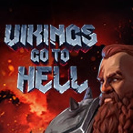 Khám Phá Vikings go to Hell Slot: Trải Nghiệm Game Slot Huyền Bí