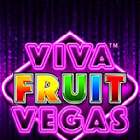 Đánh Giá Viva Fruit Vegas Slot: Kỳ Quan Game Slot Mới Nhất