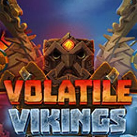 Hướng Dẫn Toàn Diện Chơi Volatile Vikings Slot: Mẹo & Thủ Thuật