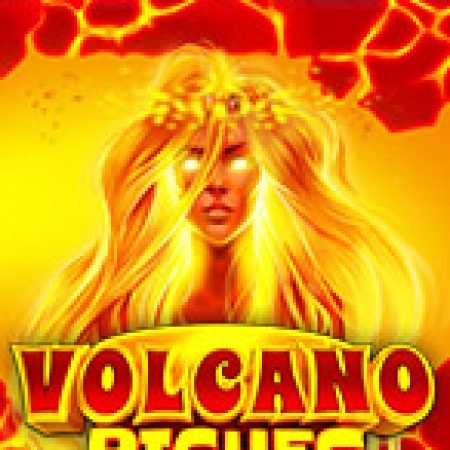 Cách Chinh Phục Volcano Riches Slot: Chiến Lược và Hướng Dẫn