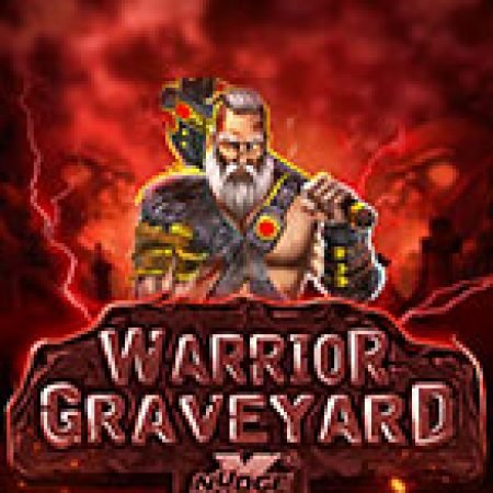 Cách Chinh Phục Chiến Binh Man Rợ – xNudge – Warrior Graveyard xNudge Slot: Chiến Lược và Hướng Dẫn