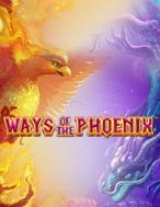 Khám Phá Ways of the Phoenix Slot: Trải Nghiệm Game Slot Huyền Bí