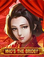 Đánh Giá Cô Dâu Đại Chiến – Who’s the Bride Slot: Kỳ Quan Game Slot Mới Nhất