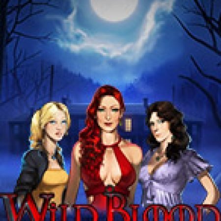 Máu Quỷ – Wild Blood Slot: Hướng Dẫn Chi Tiết Để Thắng Lớn và Giành Jackpot!