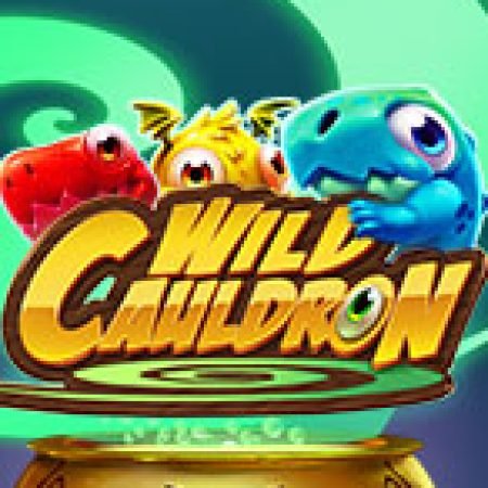 Đánh Giá Wild Cauldron Slot: Kỳ Quan Game Slot Mới Nhất