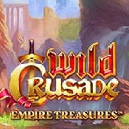 Giới Thiệu Wild Crusade: Empire Treasures Slot: Kỷ Nguyên Mới Của Trò Chơi Slot