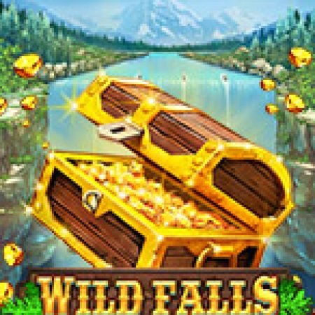 Khám Phá Thác Tiền Tài – Wild Falls Slot: Trải Nghiệm Game Slot Huyền Bí