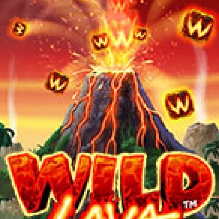 Wild Lava Slot: Hướng Dẫn Chi Tiết Để Thắng Lớn và Giành Jackpot!