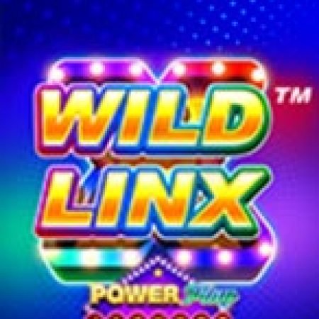 Bí Kíp Chơi Wild LinX PowerPlay Jackpot Slot: Tăng Cơ Hội Thắng Cược Tối Đa