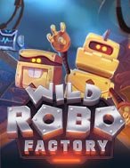 Khám Phá Wild Robo Factory Slot: Trải Nghiệm Game Slot Huyền Bí