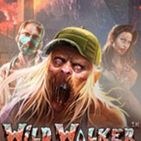 Đánh Giá Đại Dịch Xác Sống – Wild Walker Slot: Kỳ Quan Game Slot Mới Nhất