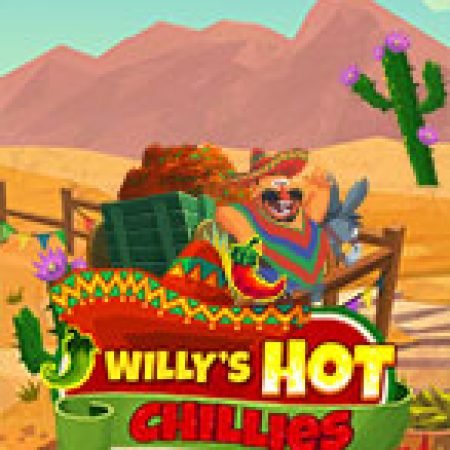 Cách Chinh Phục Ớt Siêu Cay Của Willy – Willy’s Hot Chillies Slot: Chiến Lược và Hướng Dẫn